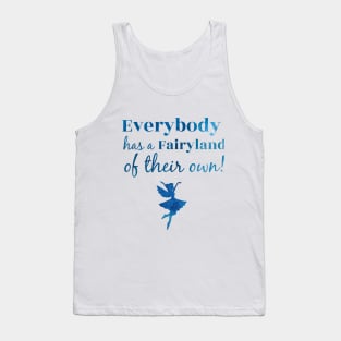 Everybody Has a Fairyland of Their Own Tank Top